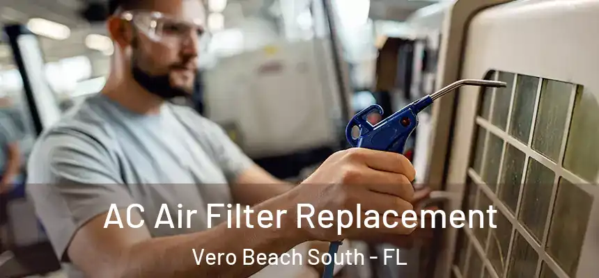 AC Air Filter Replacement Vero Beach South - FL