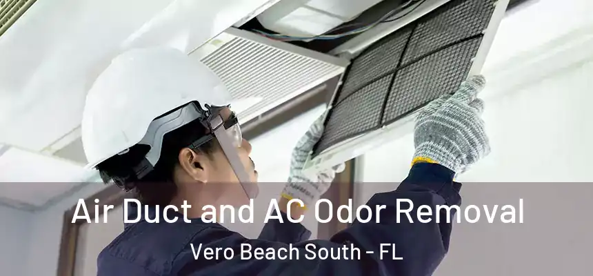 Air Duct and AC Odor Removal Vero Beach South - FL