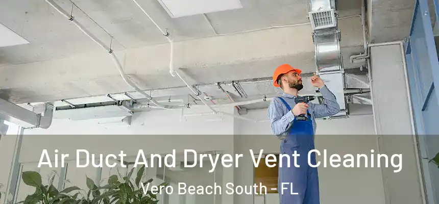 Air Duct And Dryer Vent Cleaning Vero Beach South - FL