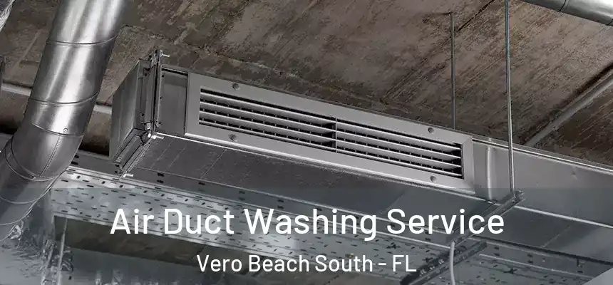 Air Duct Washing Service Vero Beach South - FL