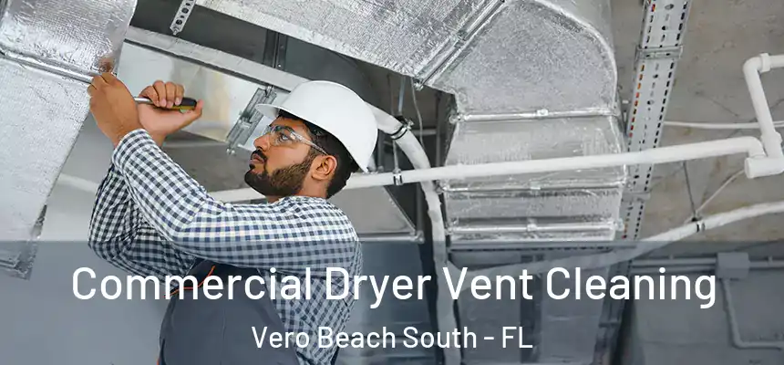 Commercial Dryer Vent Cleaning Vero Beach South - FL