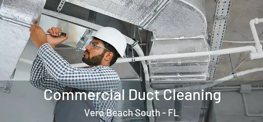 Commercial Duct Cleaning Vero Beach South - FL