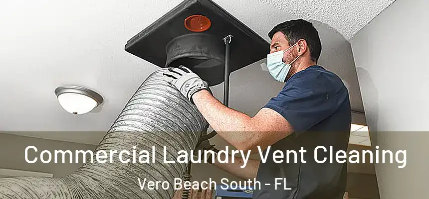 Commercial Laundry Vent Cleaning Vero Beach South - FL