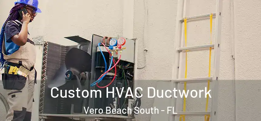 Custom HVAC Ductwork Vero Beach South - FL
