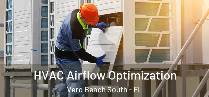 HVAC Airflow Optimization Vero Beach South - FL