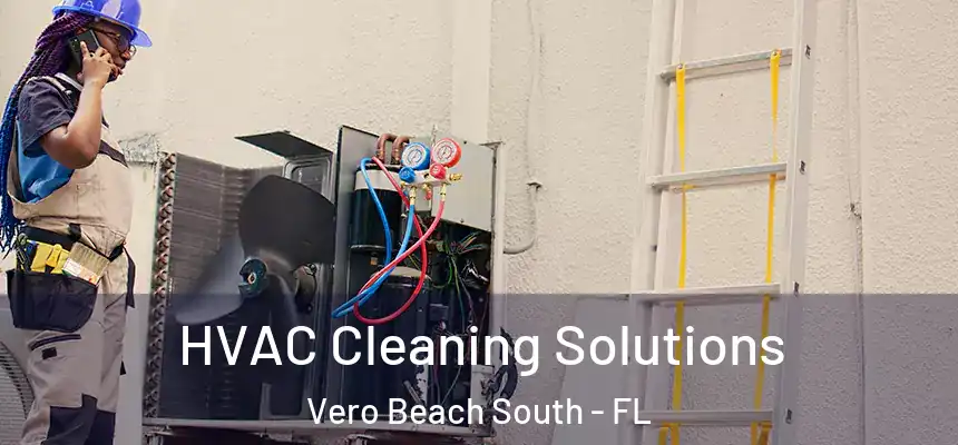 HVAC Cleaning Solutions Vero Beach South - FL
