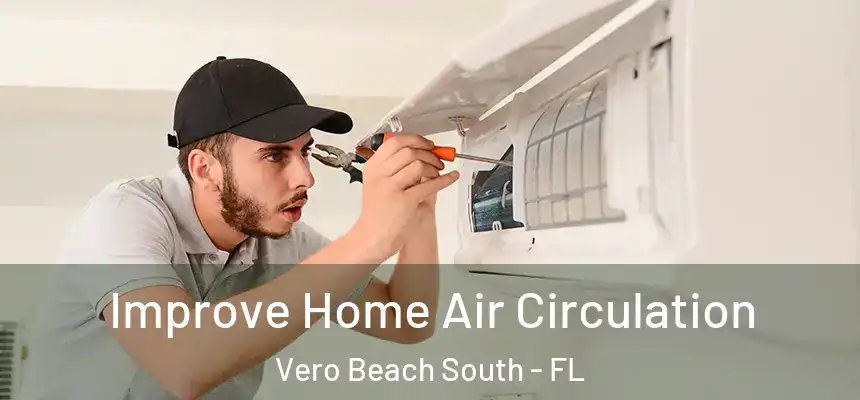  Improve Home Air Circulation Vero Beach South - FL