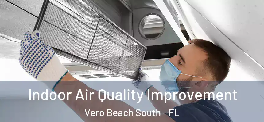 Indoor Air Quality Improvement Vero Beach South - FL