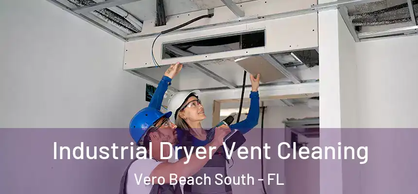 Industrial Dryer Vent Cleaning Vero Beach South - FL