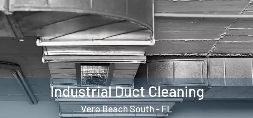 Industrial Duct Cleaning Vero Beach South - FL
