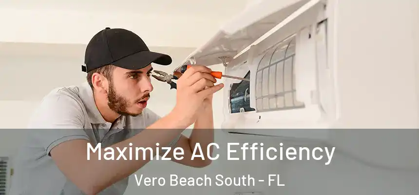  Maximize AC Efficiency Vero Beach South - FL