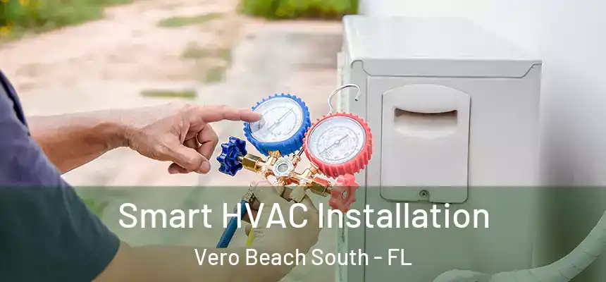Smart HVAC Installation Vero Beach South - FL
