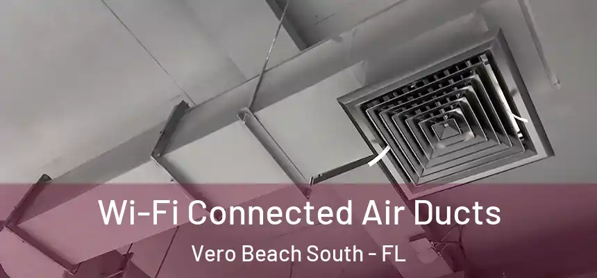  Wi-Fi Connected Air Ducts Vero Beach South - FL